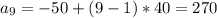 a_9=-50+(9-1)*40=270