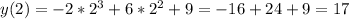 y(2) = -2*2^3 + 6*2^2 + 9=-16+24+9=17