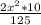 \frac{2 x^{2} *10}{125}