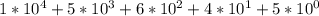 1* 10^{4}+5* 10^{3}+6* 10^{2}+4* 10^{1}+5* 10^{0}