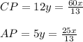 CP=12y=\frac{60x}{13}\\ \\ AP=5y=\frac{25x}{13}