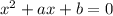 x^2+ax+b=0