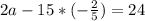 2a-15*(-\frac{2}{5})=24