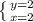 \left \{ {{y=2} \atop {x=2}} \right.