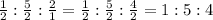 \frac{1}{2}: \frac{5}{2}: \frac{2}{1}= \frac{1}{2}: \frac{5}{2}: \frac{4}{2}=1:5:4