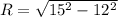 R= \sqrt{15^{2}- 12^{2} }