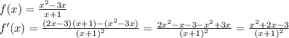 f(x)= \frac{x^2-3x}{x+1} \\ f'(x)= \frac{(2x-3)(x+1)-(x^2-3x)}{(x+1)^2} = \frac{2x^2-x-3-x^2+3x}{(x+1)^2}= \frac{x^2+2x-3}{(x+1)^2}