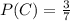 P(C)= \frac{3}{7}