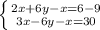 \left \{ {{2x+6y-x=6-9} \atop {3x-6y-x=30}} \right.