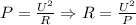 P= \frac{U^2}{R}\Rightarrow R= \frac{U^2}{P}