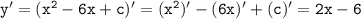 \tt y'=(x^2-6x+c)'=(x^2)'-(6x)'+(c)'=2x-6