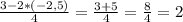 \frac{3-2*(-2,5)}{4}= \frac{3+5}{4}= \frac{8}{4}=2