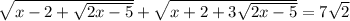 \sqrt{x-2+ \sqrt{2x-5} } + \sqrt{x+2+ 3\sqrt{2x-5} }=7 \sqrt{2}