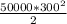 \frac{50000*300^2}{2}