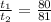 \frac{t_1}{t_2} = \frac{80}{81}