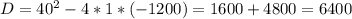 D=40^2-4*1*(-1200)=1600+4800=6400