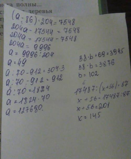 (a-86)*204=7548 a: 70-912=304*3 38*b+69=3945 17487: (x+56)=87