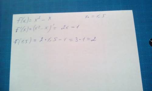 Вычислить значение производной функции: f(x)=x^2-x в точке x0=1,5