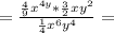 = \frac {\frac{4}{9}x^{4y}* \frac{3}{2} xy^{2}}{ \frac{1}{4} x^{6}y^{4} } =