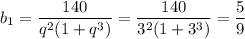 b_1= \dfrac{140}{q^2(1+q^3)} = \dfrac{140}{3^2(1+3^3)} = \dfrac{5}{9}