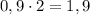 0,9\cdot 2=1,9