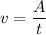 $v=\frac{A}{t}