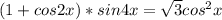 (1+cos2x)*sin4x = \sqrt{3} cos^2x