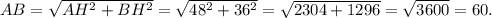 AB = \sqrt{AH^2 + BH^2} = \sqrt{48^2 + 36^2} = \sqrt{2304 + 1296} = \sqrt{3600} = 60.