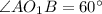 \angle AO_1B=60^\circ