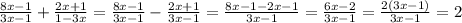 \frac{8x-1}{3x-1}+ \frac{2x+1}{1-3x}= \frac{8x-1}{3x-1}- \frac{2x+1}{3x-1}= \frac{8x-1-2x-1}{3x-1}= \frac{6x-2}{3x-1}= \frac{2(3x-1)}{3x-1}=2