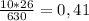 \frac{10*26}{630} =0,41