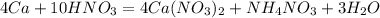 4Ca+10HNO_3=4Ca(NO_3)_2+NH_4NO_3+3H_2O