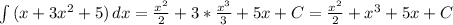 \int\limits{(x+3x^2+5)} \, dx = \frac{x^2}{2} +3* \frac{x^3}{3} +5x+C= \frac{x^2}{2} +x^3 +5x+C