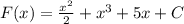 F(x)= \frac{x^2}{2} +x^3 +5x+C