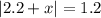 |2.2+x|=1.2