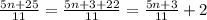 \frac{5n+25}{11}=\frac{5n+3+22}{11} =\frac{5n+3}{11}+2\\