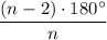 \dfrac{(n-2)\cdot 180^{\circ }}{n}