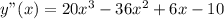 y"(x)=20x^{3}-36x^{2}+6 x -10