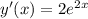 y'(x)=2e^{2x}