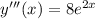 y'''(x)=8e^{2x}