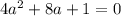 4a^2+8a+1=0