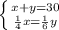 \left \{ {{x+y=30} \atop { \frac{1}{4} x= \frac{1}{6}y}} \right.