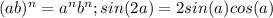 (ab)^n=a^nb^n; sin(2a)=2sin(a)cos(a)