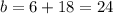 b=6+18=24