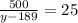 \frac{500}{y-189} =25 &#10;