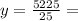 y= \frac{5225}{25} =