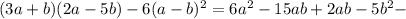 (3a+b)(2a-5b)-6(a-b)^2=6a^2-15ab+2ab-5b^2-