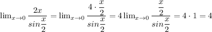 \lim_{x \to 0} \dfrac{2x}{sin \dfrac{x}{2} } = \lim_{x \to 0}\dfrac{ 4\cdot \dfrac{x}{2} }{sin \dfrac{x}{2} } = 4 \lim_{x \to 0} \dfrac{\dfrac{x}{2} }{sin \dfrac{x}{2} } = 4 \cdot 1 = 4