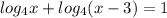 log_4 x+log_4 (x-3)=1