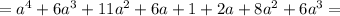 =a^4+6a^3+11a^2+6a+1+2a+8a^2+6a^3=